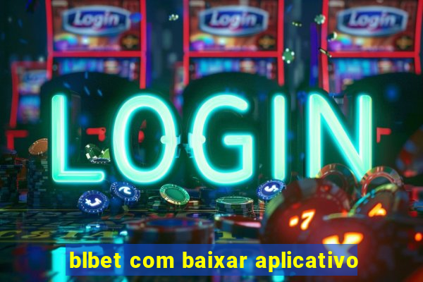 blbet com baixar aplicativo